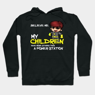 Believe me my children have more stamina than a power station Hoodie